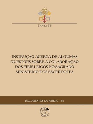 cover image of Instrução Acerca de Algumas Questões sobre a Colaborações dos Fiéis Leigos no Sagrado Ministério dos Sacerdotes